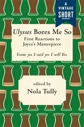 Book cover of Ulysses Bores Me So by Nola Tully