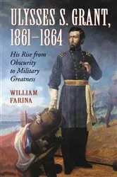 Book cover of Ulysses S. Grant, 1861-1864 by William Farina