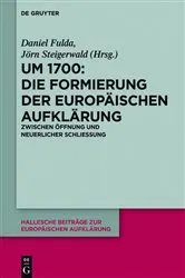Book cover of Um 1700: Die Formierung der europäischen Aufklärung by Daniel Fulda