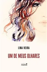 Book cover of Um De Meus Olhares by Lina Veira