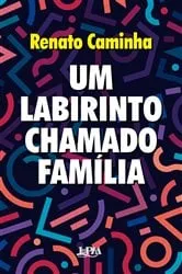 Book cover of Um labirinto chamado família by Unknown