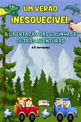 Book cover of Um Verão Inesquecível: A libertação das galinhas e outras aventuras by A.P. Hernández