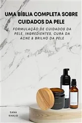 Book cover of Uma Bíblia Completa Sobre Cuidados da Pele by Sana Khalid