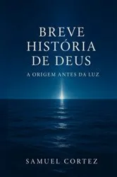 Book cover of Uma Breve História Antes Do Haja Luz by Samuel Cortez