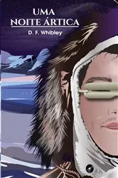 Book cover of UMA NOITE ÁRTICA by D. F. Whibley