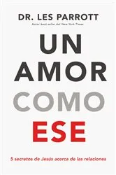 Book cover of Un amor como ese by Les Parrott