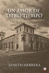 Book cover of Un amor de otro tiempo by Janeth Herrera