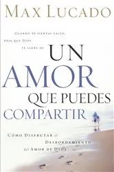 Book cover of Un amor que puedes compartir by Max Lucado