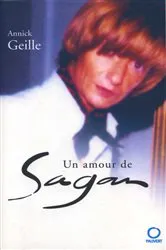 Book cover of Un amour de Sagan by Annick Geille