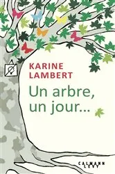 Book cover of Un arbre, un jour by Karine Lambert