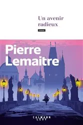Book cover of Un avenir radieux by Pierre Lemaitre