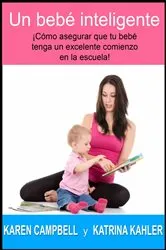 Book cover of Un bebé inteligente by Karen Campbell y Katrina Kahler