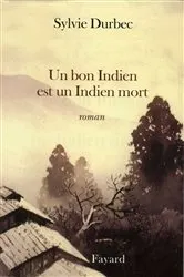 Book cover of Un bon Indien est un Indien mort by Sylvie Durbec