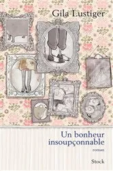 Book cover of Un bonheur insoupçonnable by Gila Lustiger