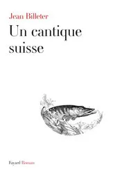 Book cover of Un cantique suisse by Jean Billeter