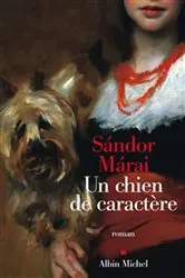 Book cover of Un chien de caractère by Sándor Márai