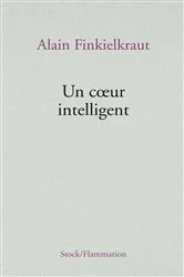 Book cover of Un coeur intelligent by Alain Finkielkraut