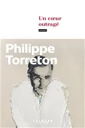 Book cover of Un coeur outragé by Philippe Torreton