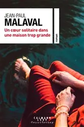 Book cover of Un coeur solitaire dans une maison trop grande by Jean-Paul Malaval