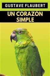 Book cover of Un corazón simple by Gustave Flaubert