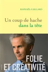 Book cover of Un coup de hache dans la tête by Raphaël Gaillard
