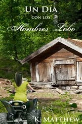 Book cover of Un día con los hombres lobo by K. Matthew