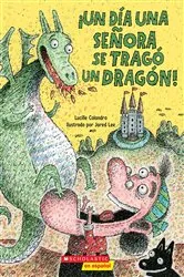 Book cover of ¡Un día una señora se tragó un dragón! (There Was an Old Lady Who Swallowed a Dragon!) by Lucille Colandro