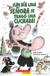 Book cover of ¡Un día una señora se tragó una cuchara! (There Was An Old Lady Who Swallowed a Spoon!) by Lucille Colandro