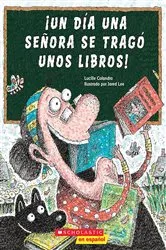 Book cover of ¡Un día una señora se tragó unos libros! (There Was an Old Lady Who Swallowed Some Books!) by Lucille Colandro