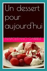 Book cover of Un dessert pour aujourd'hui by Gabriele Napolitano