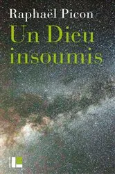 Book cover of Un Dieu insoumis by Raphaël Picon