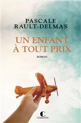 Book cover of Un enfant à tout prix by Pascale Rault-Delmas