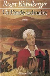 Book cover of Un exode ordinaire by Roger Bichelberger