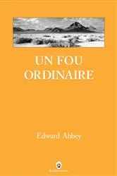 Book cover of Un fou ordinaire by Edward Abbey