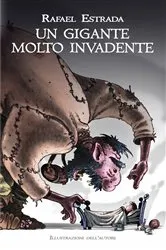 Book cover of Un gigante molto invadente by Rafael Estrada