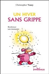 Book cover of Un hiver sans grippe by Christopher Vasey