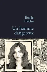 Book cover of Un homme dangereux by Emilie Frèche