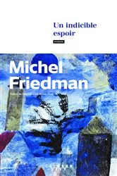 Book cover of Un indicible espoir by Michel Friedman