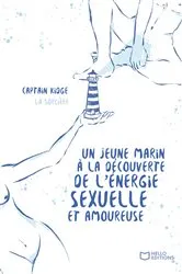 Book cover of Un jeune marin à la découverte de l'énergie sexuelle et amoureuse - Tome I : La Sorcière by Captain Kidge