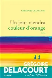 Book cover of Un jour viendra couleur d'orange by Grégoire Delacourt