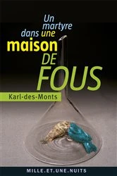Book cover of Un martyre dans une maison de fous by Karl-des-Monts