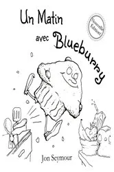 Book cover of Un Matin Avec Blueburry by Jon Seymour
