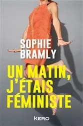 Book cover of Un matin, j'étais féministe by Sophie Bramly