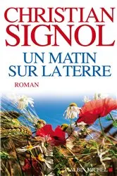 Book cover of Un matin sur la terre by Christian Signol