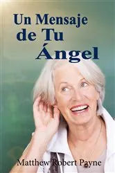 Book cover of Un Mensaje de Tu Ángel by Matthew Robert Payne