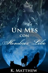 Book cover of Un mes con hombres lobo by K. Matthew
