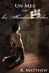 Book cover of Un Mes con los Hombres Lobos by K. Matthew