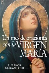 Book cover of Un mes de oraciones con la Virgen María by Gargani Francis