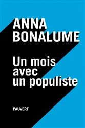 Book cover of Un mois avec un populiste by Anna Bonalume