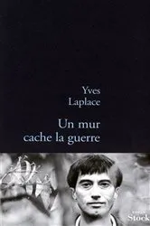 Book cover of Un mur cache la guerre by Yves Laplace